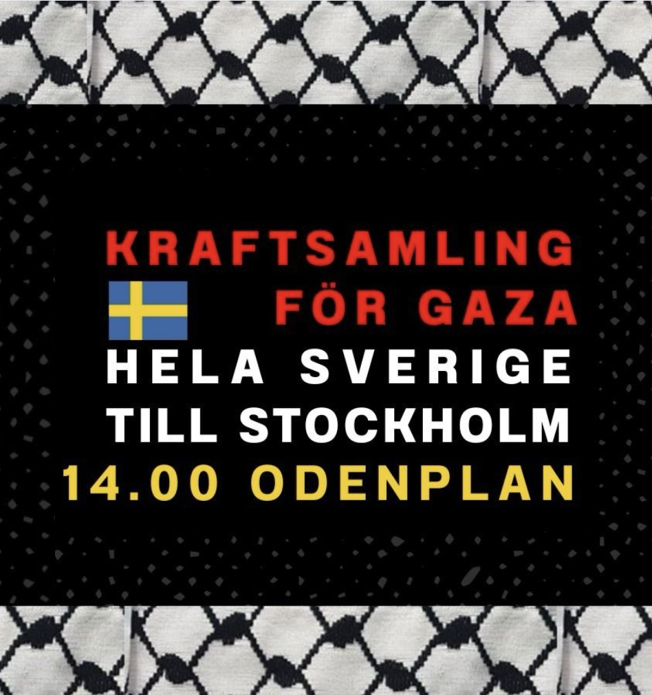Text på svart bakgrund: Kraftsamling för Gaza. Hela Sverige till Stockholm. 14:00 Odenplan